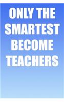 Only the Smartest Become Teachers