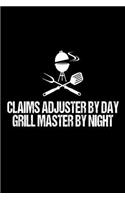 Claims Adjuster By Day Grill Master By Night: Funny Best Grill Master Ever Gift Notebook For Claims Handlers