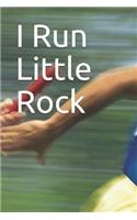 I Run Little Rock