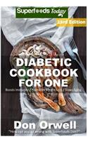 Diabetic Cookbook For One: Over 325 Diabetes Type-2 Quick & Easy Gluten Free Low Cholesterol Whole Foods Recipes full of Antioxidants & Phytochemicals