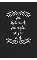 She Believed She Could So She Did: A 6x9 Inch Matte Softcover Journal Notebook with 120 Blank Lined Pages and an Empowering Cover Slogan