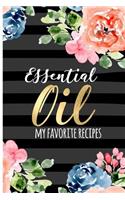 Essential Oil - My Favorite Recipes: Floral Calligraphy Cover. Blank Lined Journal to Note Down Your Most Loved Recipes for Aromatherapy Use. 120 Pages 6x9 Inches