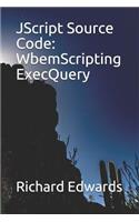 JScript Source Code: WbemScripting ExecQuery