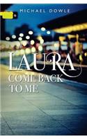Laura Come Back to Me