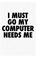 I Must Go My Computer Needs Me