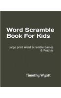 Word Scramble Book for Kids: Large Print Word Scramble Games & Puzzles