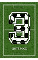 Notebook 3: Fußball Football Soccer Player Jersey Number 3 Notebook for Quotes and Notes - Blank Diary - 110 Pages