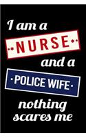 I Am a Nurse and a Police Wife Nothing Scares Me