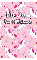 Bitch Please, I'm a Unicorn