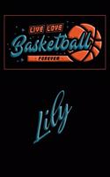 Live Love Basketball Forever Lily: Lined Journal College Ruled Notebook Composition Book Diary