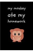 My Monkey Ate My Homework: Cute Funny Notebook for Monkey Lovers A5 (6 X 9 In) to Write in with 120 Pages White Paper Journal / Planner / Notepad / Diary / Doodling Pad