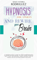 Hypnosis for Anxiety and Rewire Your Brain