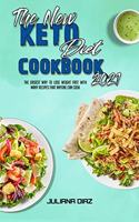 The New Keto Diet Cookbook 2021: The Easiest Way To Lose Weight Fast With Many Recipes That Anyone Can Cook