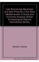 Late Bronze Age Mycenaean and Italic Products in the West Mediterranean