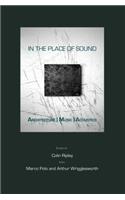 In the Place of Sound: Architecture Music Acoustics