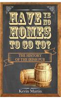 Have Ye No Homes to Go To?