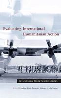 Evaluating International Humanitarian Action: Reflections from Practitioners
