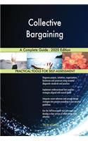Collective Bargaining A Complete Guide - 2020 Edition