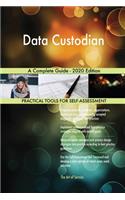 Data Custodian A Complete Guide - 2020 Edition