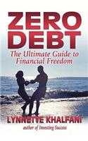 Zero Debt: The Ultimate Guide to Financial Freedom