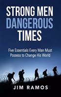 Strong Men Dangerous Times