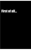 First of all... (Notebook)