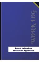 Dental Laboratory Technician Apprentice Work Log: Work Journal, Work Diary, Log - 126 pages, 6 x 9 inches