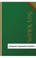 Computer Typesetter Keyliner Work Log: Work Journal, Work Diary, Log - 126 pages, 6 x 9 inches