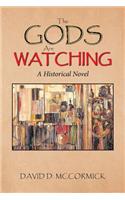 The Gods Are Watching: A Historical Novel