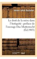 Droit de la Mère Dans l'Antiquité Préface de l'Ouvrage Das Mutterrecht