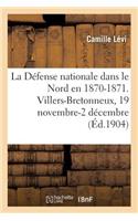 La Défense Nationale Dans Le Nord En 1870-1871. Recueil Méthodique de Documents