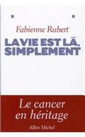 Vie Est La, Simplement (La)