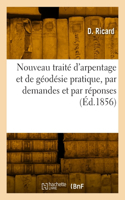 Nouveau traité d'arpentage et de géodésie pratique, par demandes et par réponses