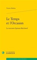 Le Temps Et l'Occasion: La Rencontre Spinoza-Machiavel