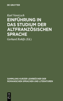 Einführung in das Studium der altfranzösischen Sprache: (1 Sammlung Kurzer Lehrbücher Der Romanischen Sprachen Und Lite)