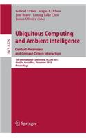 Ubiquitous Computing and Ambient Intelligence: Context-Awareness and Context-Driven Interaction: 7th International Conference, Ucami 2013, Carrillo, Costa Rica, December 2-6, 2013, Proceedings