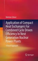 Application of Compact Heat Exchangers for Combined Cycle Driven Efficiency in Next Generation Nuclear Power Plants