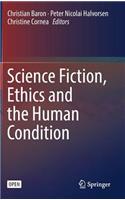 Science Fiction, Ethics and the Human Condition