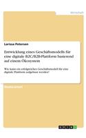 Entwicklung eines Geschäftsmodells für eine digitale B2C/B2B-Plattform basierend auf einem Ökosystem