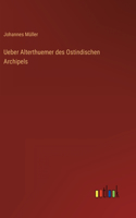 Ueber Alterthuemer des Ostindischen Archipels