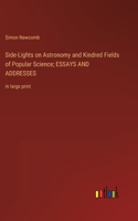 Side-Lights on Astronomy and Kindred Fields of Popular Science; ESSAYS AND ADDRESSES