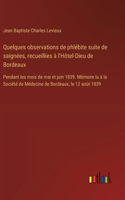 Quelques observations de phlébite suite de saignées, recueillies à l'Hôtel-Dieu de Bordeaux