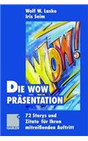 Die Wow-Präsentation: 72 Stories Und Zitate Für Ihren Mitreißenden Auftritt