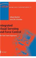 Integrated Visual Servoing and Force Control