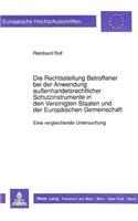 Die Rechtsstellung Betroffener bei der Anwendung auenhandelsrechtlicher Schutzinstrumente in den Vereinigten Staaten und der Europaeischen Gemeinschaft