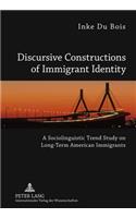 Discursive Constructions of Immigrant Identity