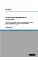 Die Illusion der Möglichkeit von Authentizität: Vom Streite zwischen Cinéma Vérité und Direct Cinema sowie seiner Auflösung im konstruktivistischen Kommunikationsmodell(German)