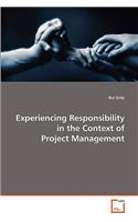 Experiencing Responsibility in the Context of Project Management