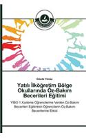 Yatılı İlköğretim Bölge Okullarında Öz-Bakım Becerileri Eğitimi