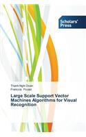 Large Scale Support Vector Machines Algorithms for Visual Recognition